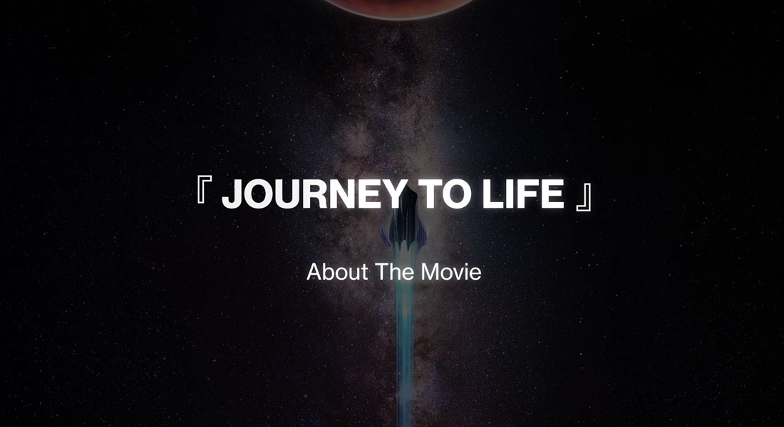 JOURNEY TO LIFE About The Movie